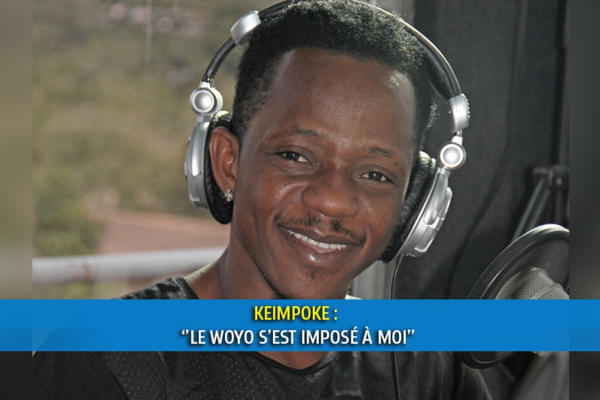 KEIMPOKE : ‘’LE WOYO S’EST IMPOSÉ A MOI’’