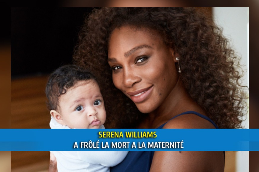 SERENA WILLIAMS A FRÔLÉ LA MORT A LA MATERNITÉ